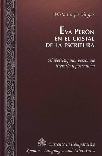 Cover image for EVA Peron en el Cristal de la Escritura: Mabel Pagano, Personaje Literario y Postrauma