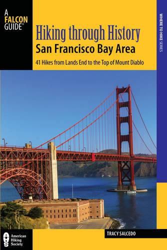 Cover image for Hiking through History San Francisco Bay Area: 41 Hikes from Lands End to the Top of Mount Diablo