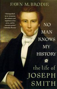 Cover image for No Man Knows My History: The Life of Joseph Smith