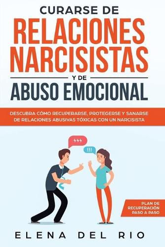 Cover image for Curarse de relaciones narcisistas y de abuso emocional: Descubra como recuperarse, protegerse y sanarse de relaciones abusivas toxicas con un narcisista