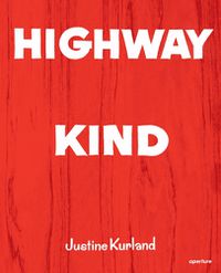 Cover image for Justine Kurland: Highway Kind