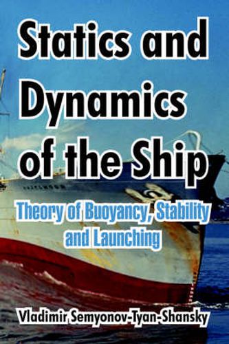 Cover image for Statics and Dynamics of the Ship: Theory of Buoyancy, Stability and Launching