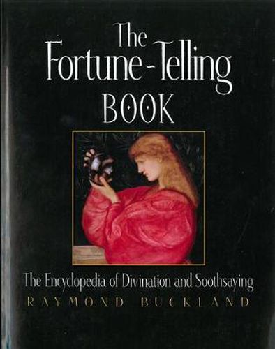 The Fortune Telling Book: The Encyclopedia of Divination and Soothsaying