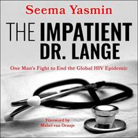 Cover image for The Impatient Dr. Lange Lib/E: One Man's Fight to End the Global HIV Epidemic