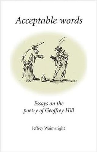 Cover image for Acceptable Words: Essays on the Poetry of Geoffrey Hill