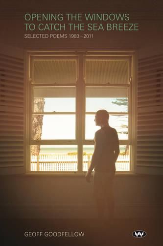 Cover image for Opening the Windows to Catch the Sea Breeze: Selected Poems 1983-2011