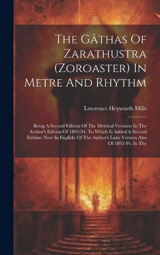 Cover image for The Gathas Of Zarathustra (zoroaster) In Metre And Rhythm