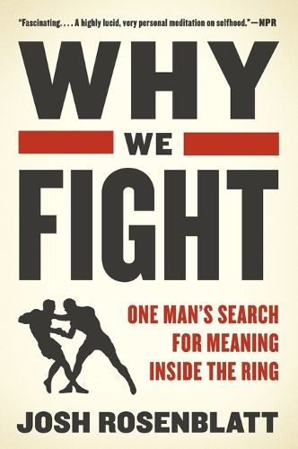 Cover image for Why We Fight: One Man's Search for Meaning Inside the Ring