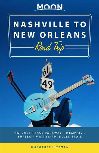 Cover image for Moon Nashville to New Orleans Road Trip (Second Edition): Hit the Road for the Best Southern Food and Music Along the Natchez Trace