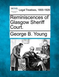 Cover image for Reminiscences of Glasgow Sheriff Court.