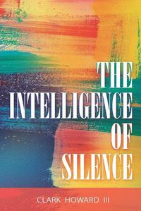 Cover image for The Intelligence of Silence