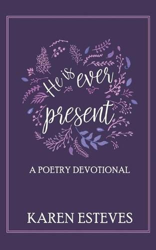 Cover image for He is Ever Present: A poetry daily devotional