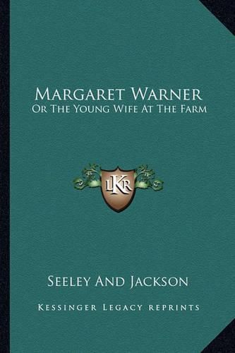 Margaret Warner: Or the Young Wife at the Farm