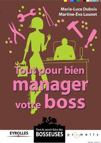 Cover image for Tout pour bien manager votre boss