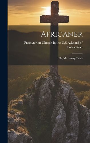 Cover image for Africaner; or, Missionary Trials