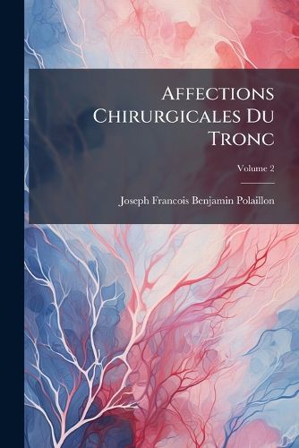 Cover image for Affections Chirurgicales Du Tronc, Volume 2