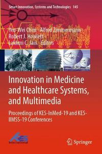 Cover image for Innovation in Medicine and Healthcare Systems, and Multimedia: Proceedings of KES-InMed-19 and KES-IIMSS-19 Conferences