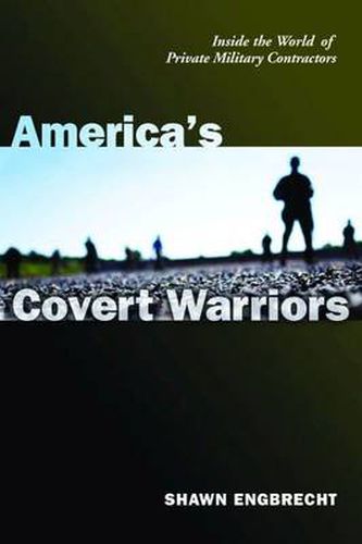 Cover image for America's Covert Warriors: Inside the World of Private Military Contractors