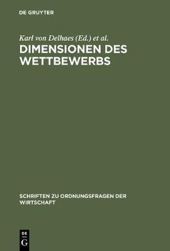 Cover image for Dimensionen Des Wettbewerbs: Seine Rolle in Der Entstehung Und Ausgestaltung Von Wirtschaftsordnungen