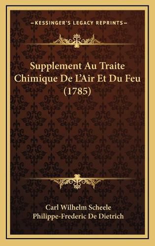 Cover image for Supplement Au Traite Chimique de L'Air Et Du Feu (1785)