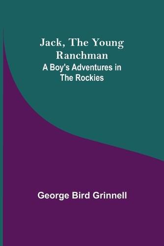 Cover image for Jack, the Young Ranchman: A Boy's Adventures in the Rockies