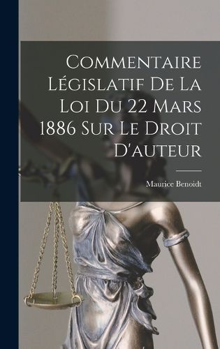 Cover image for Commentaire Legislatif De La Loi Du 22 Mars 1886 Sur Le Droit D'auteur