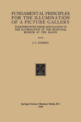 Cover image for Fundamental Principles for the Illumination of a Picture Gallery: Together with their Application to the Illumination of the Municipal Museum at the Hague