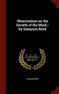 Cover image for Observations on the Growth of the Mind / By Sampson Reed