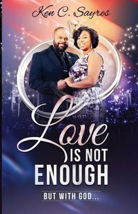 Cover image for Love is Not Enough: But with God