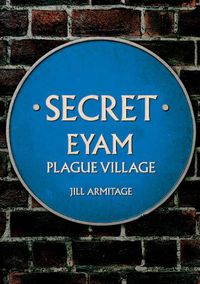 Cover image for Secret Eyam: Plague Village