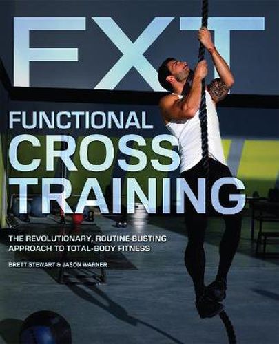 Cover image for Functional Cross Training: The Revolutionary, Routine-Busting Approach to Total Body Fitness