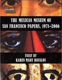 Cover image for The Mexican Museum of San Francisco Papers, 1971-2006