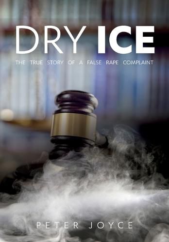 Dry Ice: A True Story of A False Rape Complaint