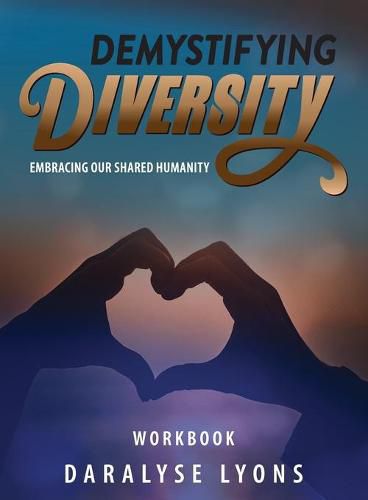 Cover image for Demystifying Diversity Workbook: Embracing our Shared Humanity