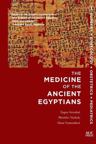 Cover image for The Medicine of the Ancient Egyptians 1: Surgery, Gynecology, Obstetrics, and Pediatrics