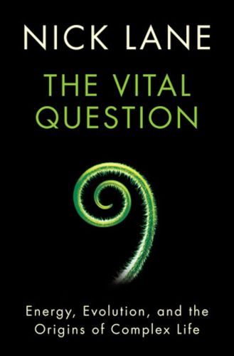 Cover image for The Vital Question: Energy, Evolution, and the Origins of Complex Life