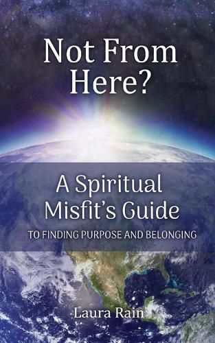 Cover image for Not from Here?: A Spiritual Misfit's Guide to Finding Purpose and Belonging