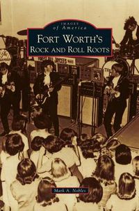 Cover image for Fort Worth's Rock and Roll Roots