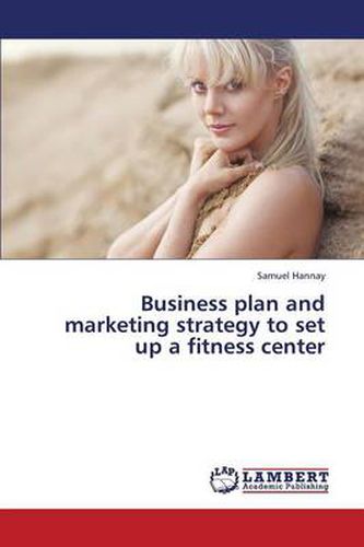 Cover image for Business Plan and Marketing Strategy to Set Up a Fitness Center