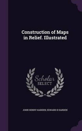 Cover image for Construction of Maps in Relief. Illustrated