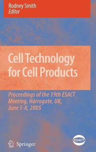 Cover image for Cell Technology for Cell Products: Proceedings of the 19th ESACT Meeting, Harrogate, UK, June 5-8, 2005