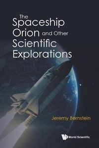 Cover image for Spaceship Orion And Other Scientific Explorations, The