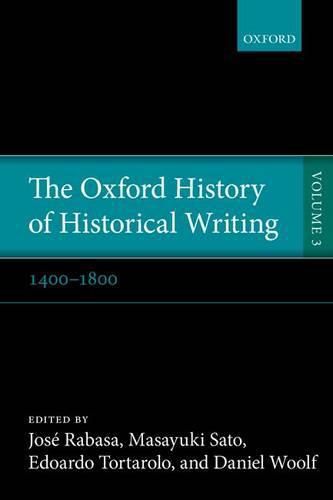 Cover image for The Oxford History of Historical Writing: Volume 3: 1400-1800