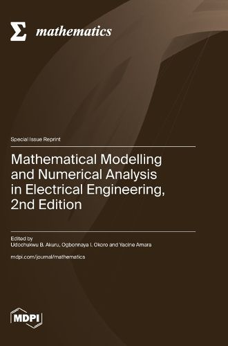 Cover image for Mathematical Modelling and Numerical Analysis in Electrical Engineering, 2nd Edition