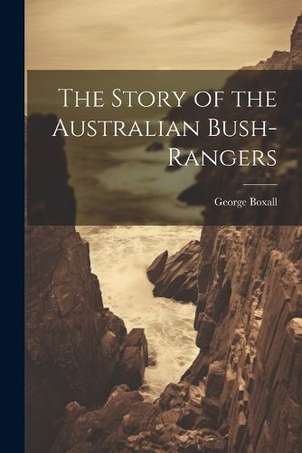 The Story of the Australian Bush-Rangers