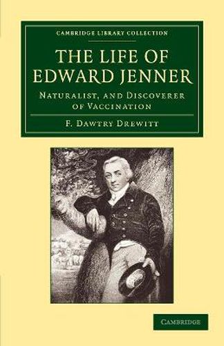 Cover image for The Life of Edward Jenner M.D., F.R.S.: Naturalist, and Discoverer of Vaccination