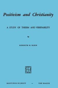 Cover image for Positivism and Christianity: A Study of Theism and Verifiability