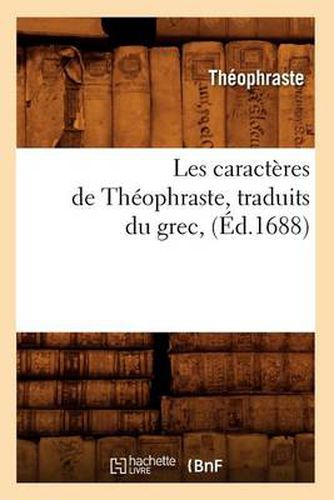 Cover image for Les Caracteres de Theophraste, Traduits Du Grec, (Ed.1688)