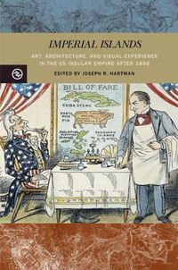 Cover image for Imperial Islands: Art, Architecture, and Visual Experience in the US Insular Empire after 1898