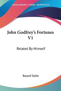 Cover image for John Godfrey's Fortunes V1: Related by Himself